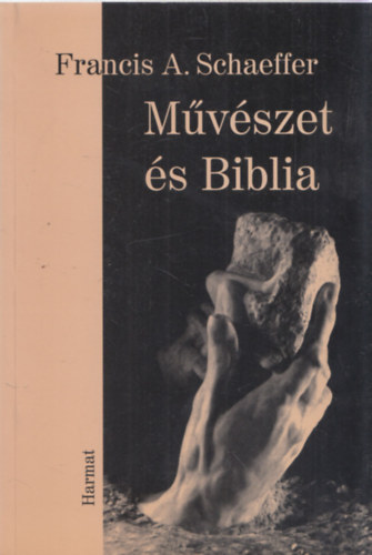 Francis A. Schaeffer - M�v�szet �s Biblia