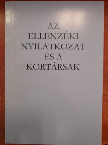 Az Ellenz�ki Nyilatkozat �s a kort�rsak
