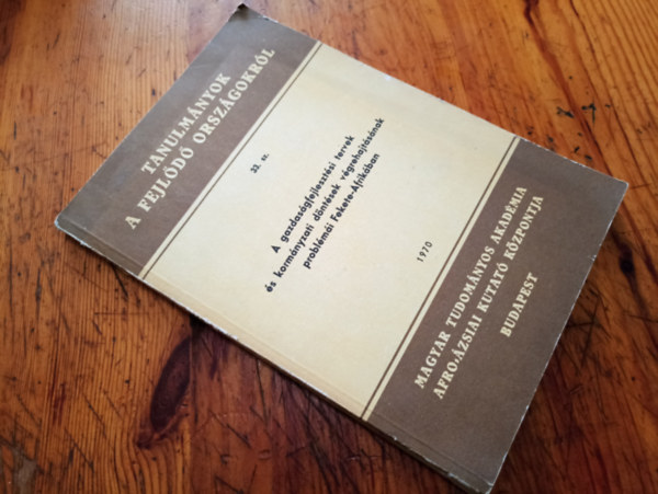 Több szerző - A gazdaságfejlesztési tervek és kormányzati döntések végrehajtásának problémái Fekete-Afrikában