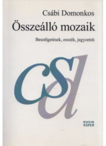 Cs�bi Domonkos - �ssze�ll� mozaik - Besz�lget�sek, essz�k, jegyzetek