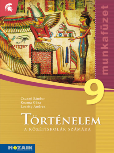 Kozma Gza, Lovrity Andrea Csusz Sndor - Trtnelem 9. - A kzpiskolk szmra - munkafzet