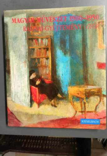 Kieselbach Galéria - Magyar művészet 1900-1950 - Radnai-gyűjtemény, Győr