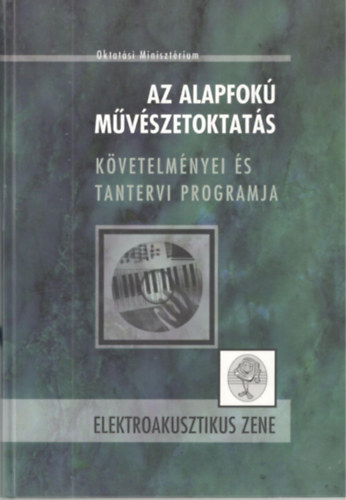 Dr. Szcsn Hobaj Tnde, Kovcs Brigitta - Az alapfok mvszetoktats kvetelmnyei s tantervi programja - Elektroakusztikus zene