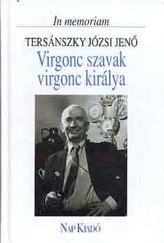 Virgonc szavak virgonc kir�lya (In memoriam Ters�nszky J�zsi Jen�)