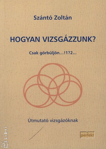 Sznt Zoltn - Hogyan vizsgzzunk?