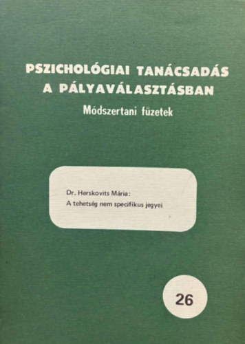 Dr. Herskovits Mria - A tehetsg nem specifikus jegyei (Pszicholgiai tancsads a plyavlasztsban 26.)