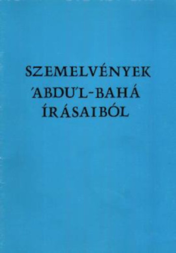 Szemelvények 'Abdu'l-Bahá írásaiból