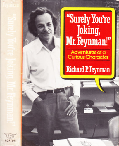 Richard P. Feynman - "Surely You're Joking, Mr. Feynman!": Adventures of a Curious Character