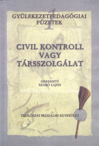 Szab Lajos  (szerk.) - Civil kontroll vagy trsszolglat