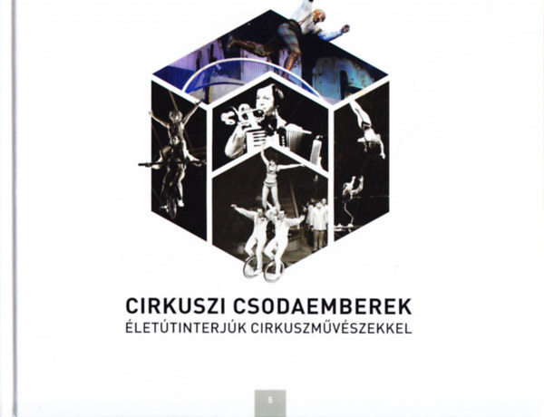 Cirkuszi csodaemberek - lettinterjk cirkuszmvszekkel