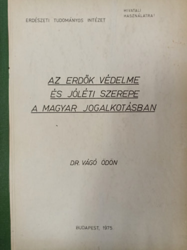 Dr. Vg dn - Az erdk vdelme s jlti szerepe a magyar jogalkotsban ( Gpirat )