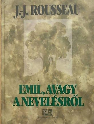 Jean-Jacques Rousseau - Emil, avagy a nevel�sr�l