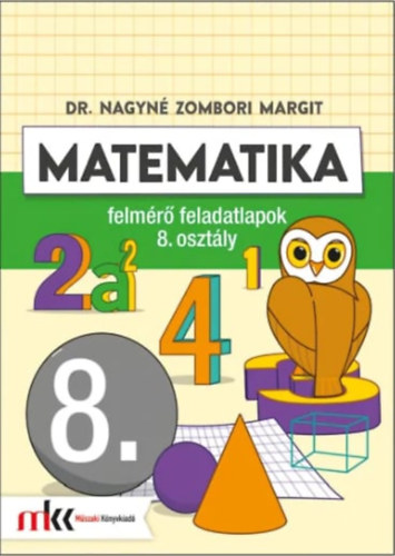 Dr. Nagyn� Zombori Margit - Matematika felm�r� feladatlapok 8. oszt�ly