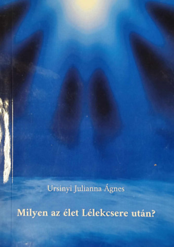 Ursinyi Julianna �gnes - Milyen az �let L�lekcsere ut�n?