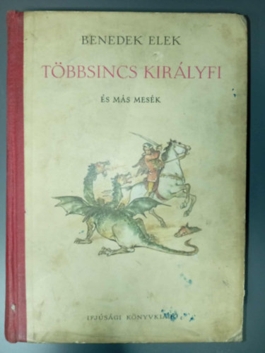 Benedek Elek - Többsincs királyfi és más mesék (Friedrich Gábor rajzaival)