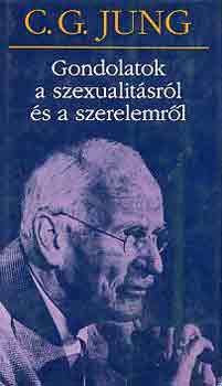 Carl Gustav Jung - Gondolatok a szexualit�sr�l �s a szerelemr�l