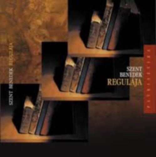 Szent Benedek regul�ja(A regula lelkis�g�nek alapelemei c tan.-al)