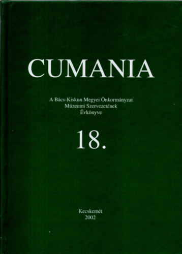 B�rth J�nos  (szerkeszt�) - Cumania  A B�cs-Kiskun Megyei �nkorm�nyzat  M�zeumi Szervezet�nek �vk�nyve  18.