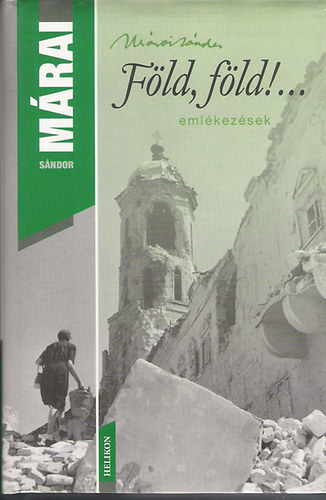 M�rai S�ndor - F�ld, f�ld!... Eml�kez�sek