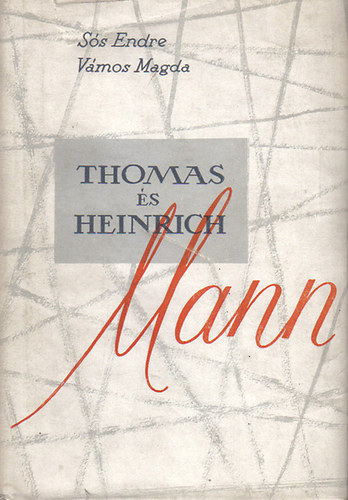 Sós Endre-Vámos Magda - Thomas és Heinrich Mann