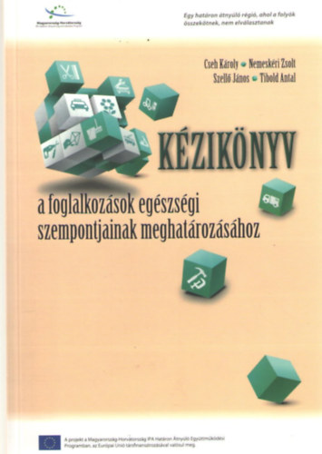 Cseh K.-Nemeskéri Zs.-Szellő J.-Tibold Antal - Kézikönyv a foglalkozások egészségi szempontjainak meghatározásához