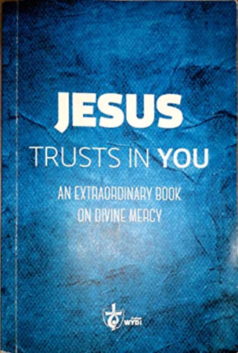 Archdiocese of Krak�w - Krakk�i Egyh�zmegye - Jesus Trusts in You: An Extraordinary Book on Divine Mercy