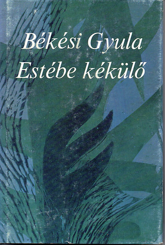 B�k�si Gyula - Est�be k�k�l�