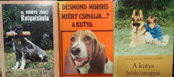 Dr. Kováts Zsolt, Szinák János-Veress István Desmond Morris - 3 db-os KÖNYVMENTŐ AJÁNLAT, kutyatartás: Miért csinálja...? A kutya+ Kutyaiskola+ A kutya hétköznapjai