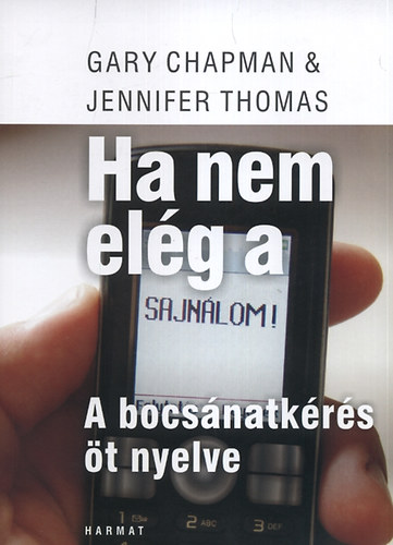 Jennifer Thomas; Gary Chapman - Ha nem elg a sajnlom  - A bocsnatkrs t nyelve