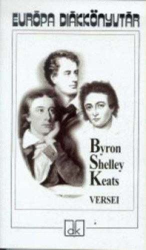 Byron; Shelley; John Keats - Byron, Shelley s Keats versei