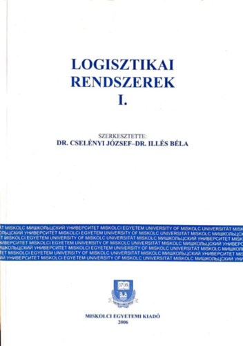 Dr. Dr. Ill�s B�la Csel�nyi J�zsef - Logisztikai rendszerek I.