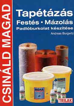 Andreas Burgwitz - Taptzs, fests, mzols, padlburkolat ksztse - Csinld magad