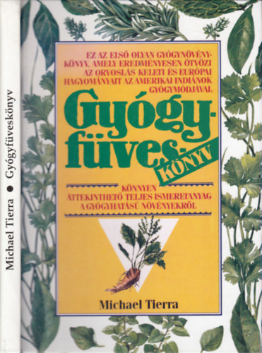 Michael Tierra - Gyógyfüveskönyv - Könnyen áttekinthető teljes ismeretanyag a gyógyhatású növényekről