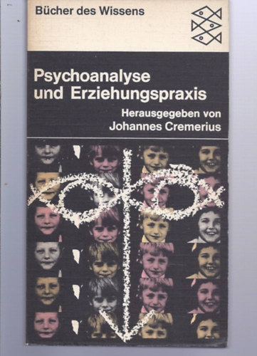 Johannes Cremerius - Psychoanalyse und Erziehungspraxis (Pszichoanalzis s oktatsi gyakorlat)