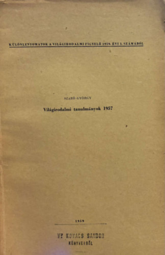 Szab� Gy�rgy - Vil�girodalmi tanulm�nyok 1957 (K�l�nlenyomat)