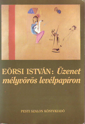 Eőrsi István - Üzenet a mélyvörös levélpapíron