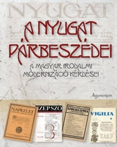 Finta; Horvth; Sipos; Sznsi - A Nyugat prbeszdei - A magyar irodalmi modernizci krdsei