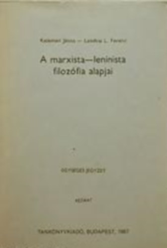 Lendvai L. Ferenc Kelemen J�nos - A marxista-leninista filoz�fia alapjai