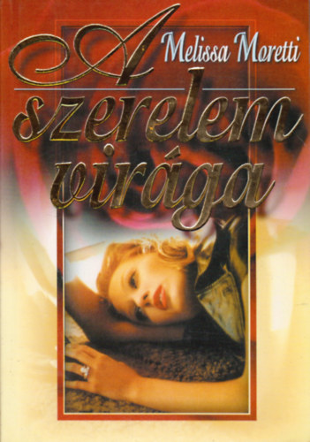 Melissa Moretti - A szerelem virága