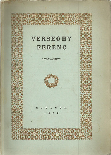 Kisfaludi Sándor szerk. - Verseghy Ferenc 1757-1822