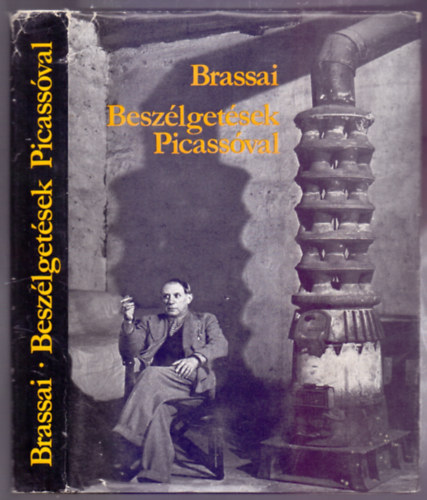 Brassai - Beszélgetések Picassóval (A szerző 53 fényképével, Illyés Gyula bevezetőjével - 2. kiadás)