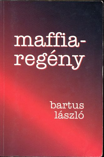 Bartus L�szl� - Maffiareg�ny