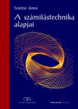 Sz�ntai J�nos - A sz�m�t�stechnika alapjai