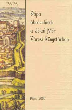 Herman István (szerkesztő) - Pápa ábrázolások a Jókai Mór Városi Könyvtárban