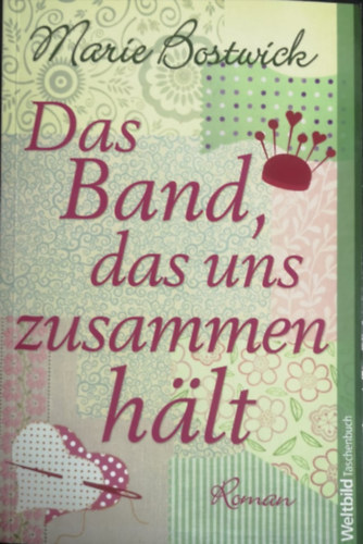 Marie Bostwick - Das Band, das uns zusammen halt