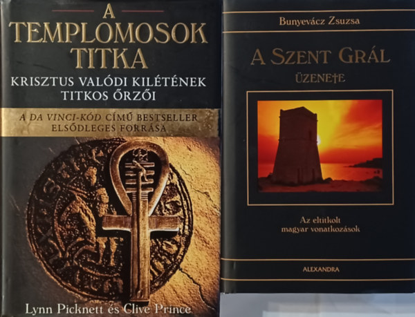 Clive Prince Lynn Picknett, Bunyevcz Zsuzsa - A templomosok titka - Krisztus valdi kiltnek titkos rzi + A Szent Grl zenete - Az eltitkolt magyar vonatkozsok (2 m)