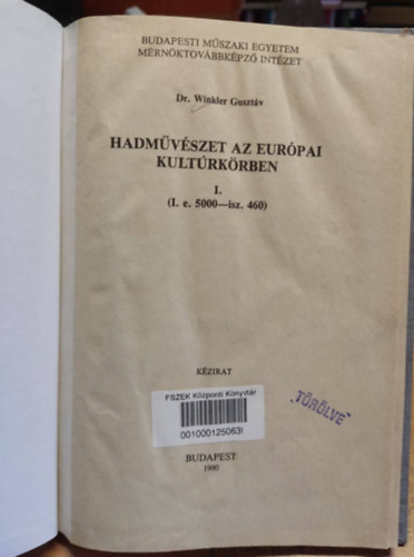 Winkler Gusztv dr. - Hadmvszet az eurpai kultrkrben I. (I. e. 5000 - i. sz. 460)