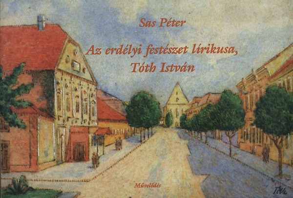 Sas P�ter - Az erd�lyi fest�szet l�rikusa, T�th Istv�n
