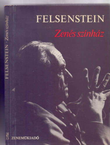 Walter Felsenstein - Zens sznhz - Eladsok, beszlgetsek, jegyzetek, tanulmnyok