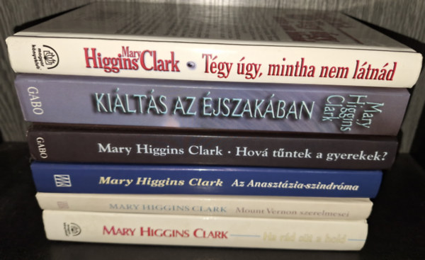 Mary Higgins Clark - Tgy gy mintha nem ltnd, Kilts az jszakban, Hova tntek a gyerekek?, Az Anasztzia-szindrma, Mounth Vernon szerelmesei, Ha rd st a hold